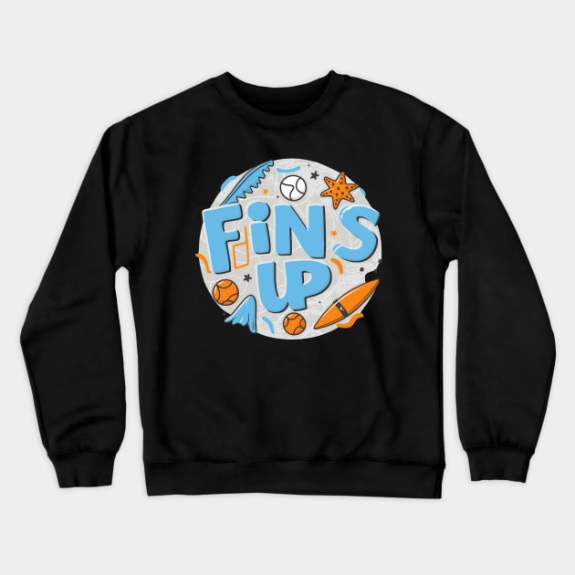 fins up Crewneck Sweatshirt by Pixy Official